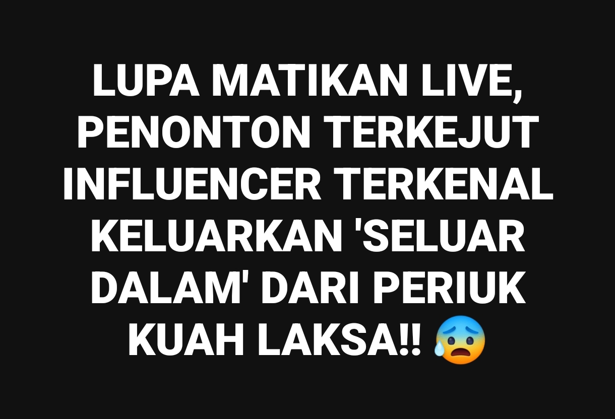 Influencer Terkenal Terlupa Matikan LIVE, Netizen Tergamam Tengok SeIuar Dalam Di Periuk Kuah Laksa